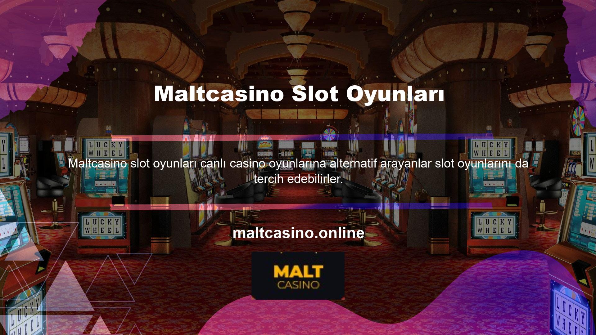 Çünkü Maltcasino web sitesindeki slot makineleri de en iyisidir