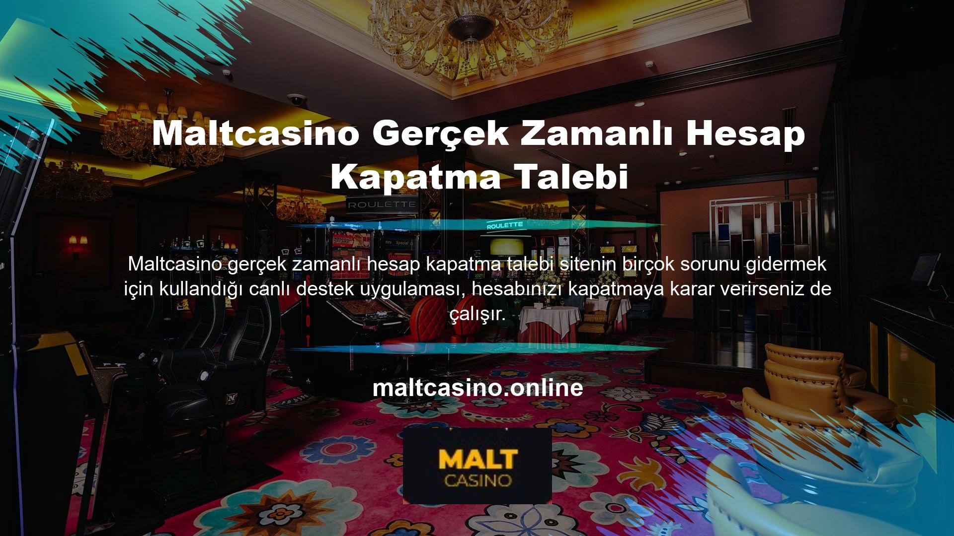 Maltcasino hesabınızın kapatılması, canlı destek ve üyelik için bağlantı gerektirir